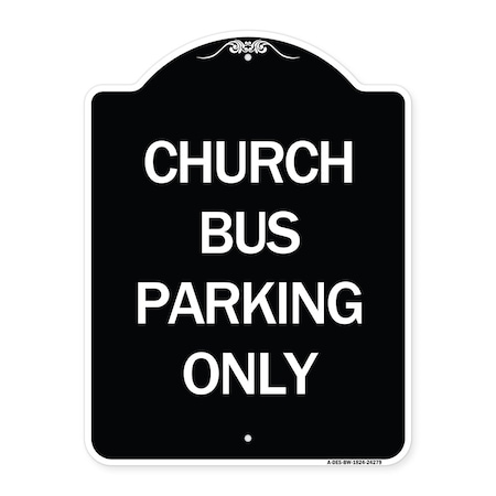 Signmission Church Bus Parking Only Heavy-Gauge Aluminum Architectural Sign, 24" x 18", BW-1824-24279 A-DES-BW-1824-24279